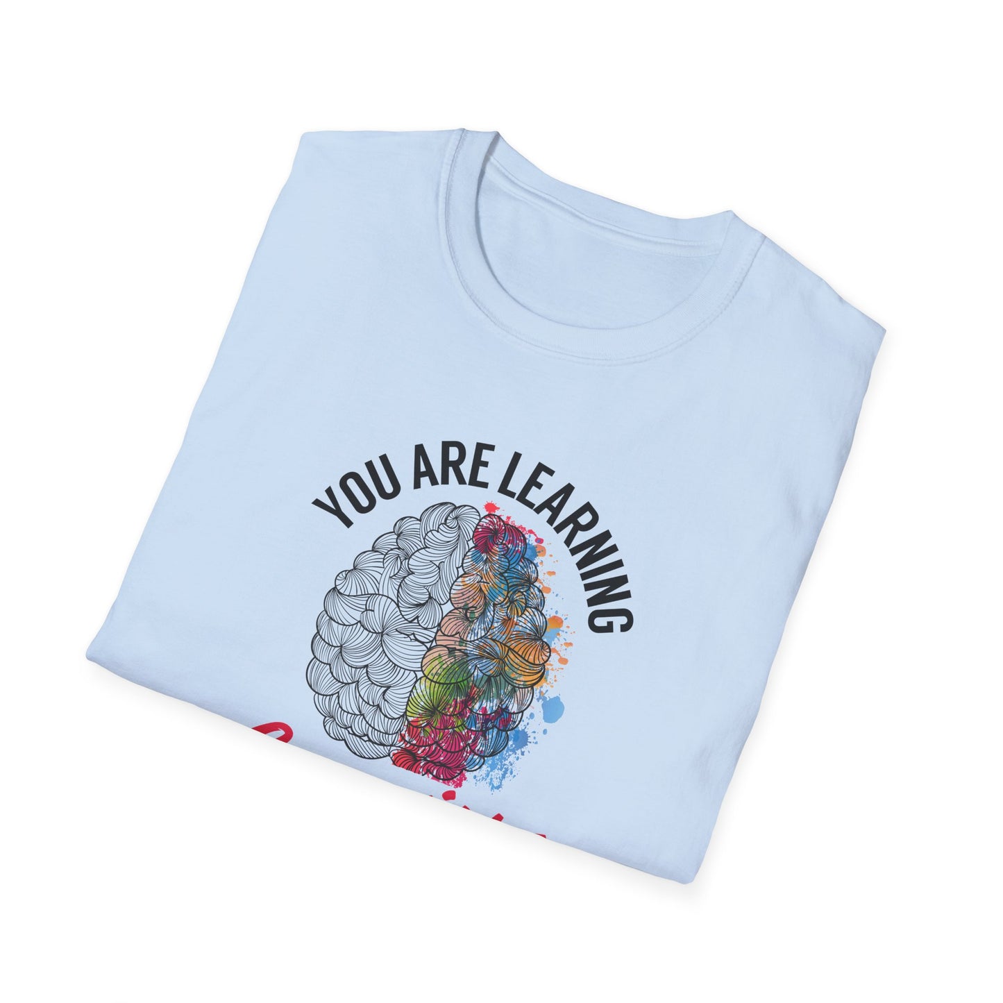 "You Are Learning, Growing, Evolving" T-Shirt
