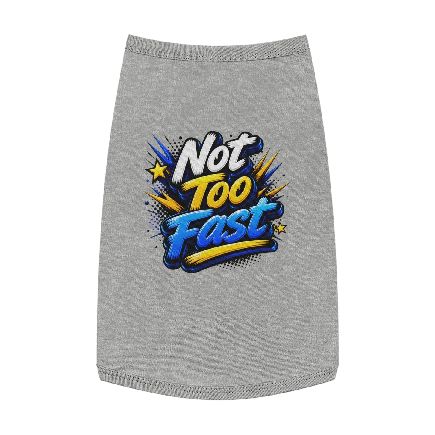 Pet Tank Top — "Not Too Fast" Graphic Dog Shirt