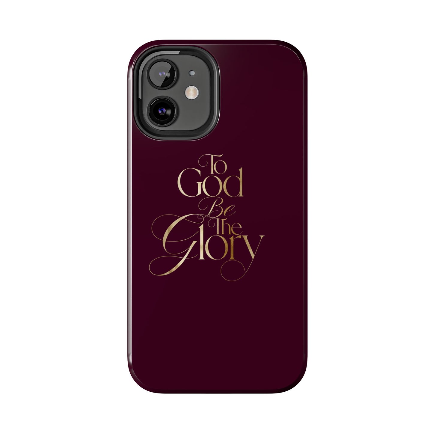 To God Be The Glory Tough Phone Case — Burgundy Gold Christian Scripture Cover