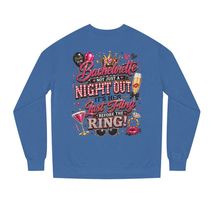 Bachelorette Party Sweatshirt - "Not Just a Night Out, It's Her Last Fling Before the Ring"