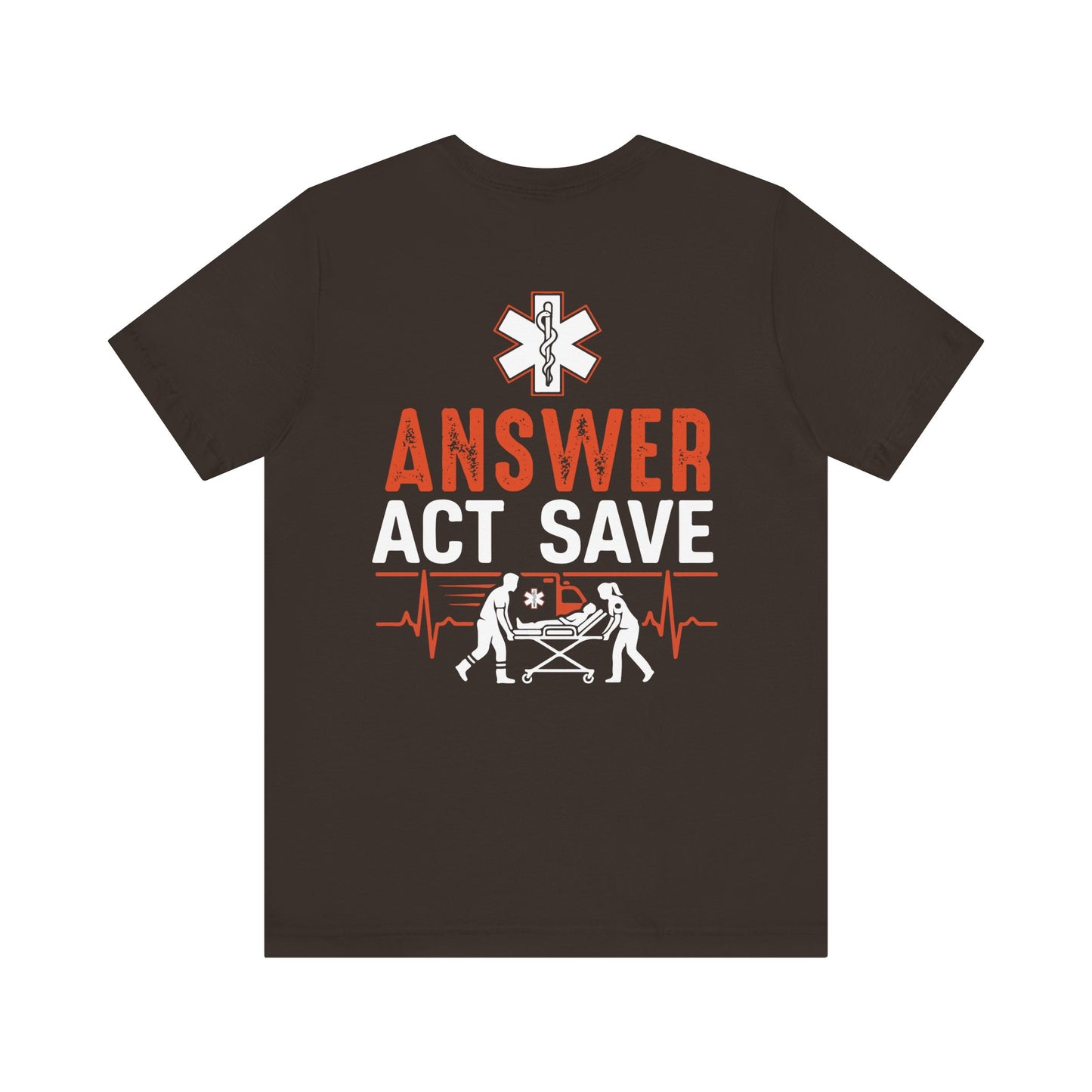 EMS Answer Act Save T‑Shirt — Paramedic EMT Emergency Medical Crew Tee