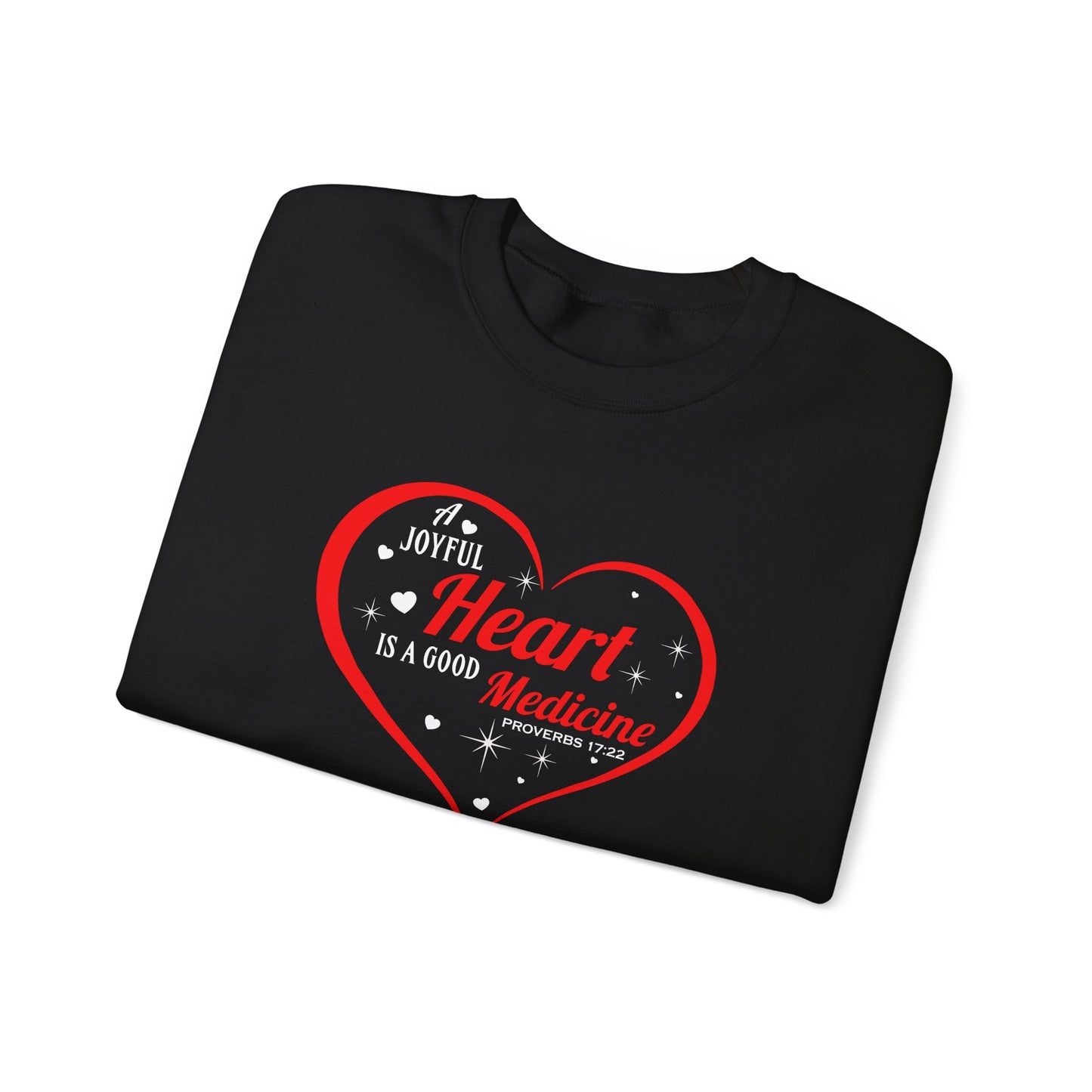 A Joyful Heart is a Good Medicine Sweatshirt