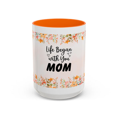Life Began With You Mom Floral Accent Coffee Mug
