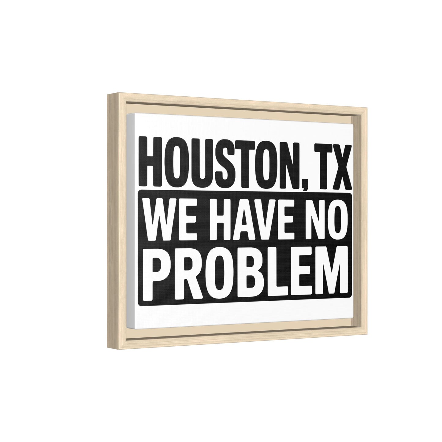 Framed Canvas Print — "HOUSTON, TX WE HAVE NO PROBLEM" Bold Typography Wall Art