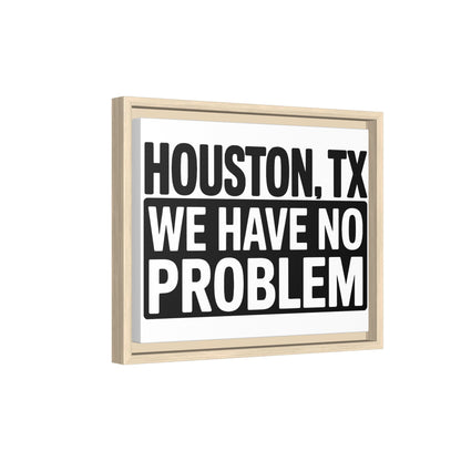 Framed Canvas Print — "HOUSTON, TX WE HAVE NO PROBLEM" Bold Typography Wall Art