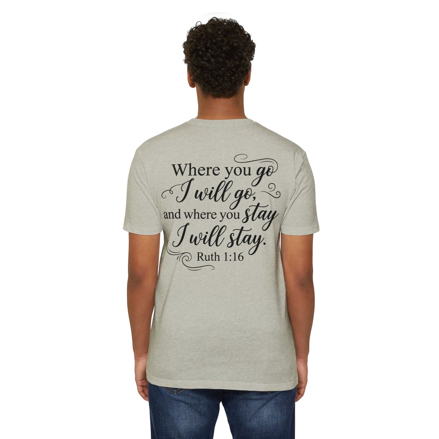 Ruth 1:16 Scripture T-Shirt — "Where You Go I Will Go" Inspirational Christian Tee