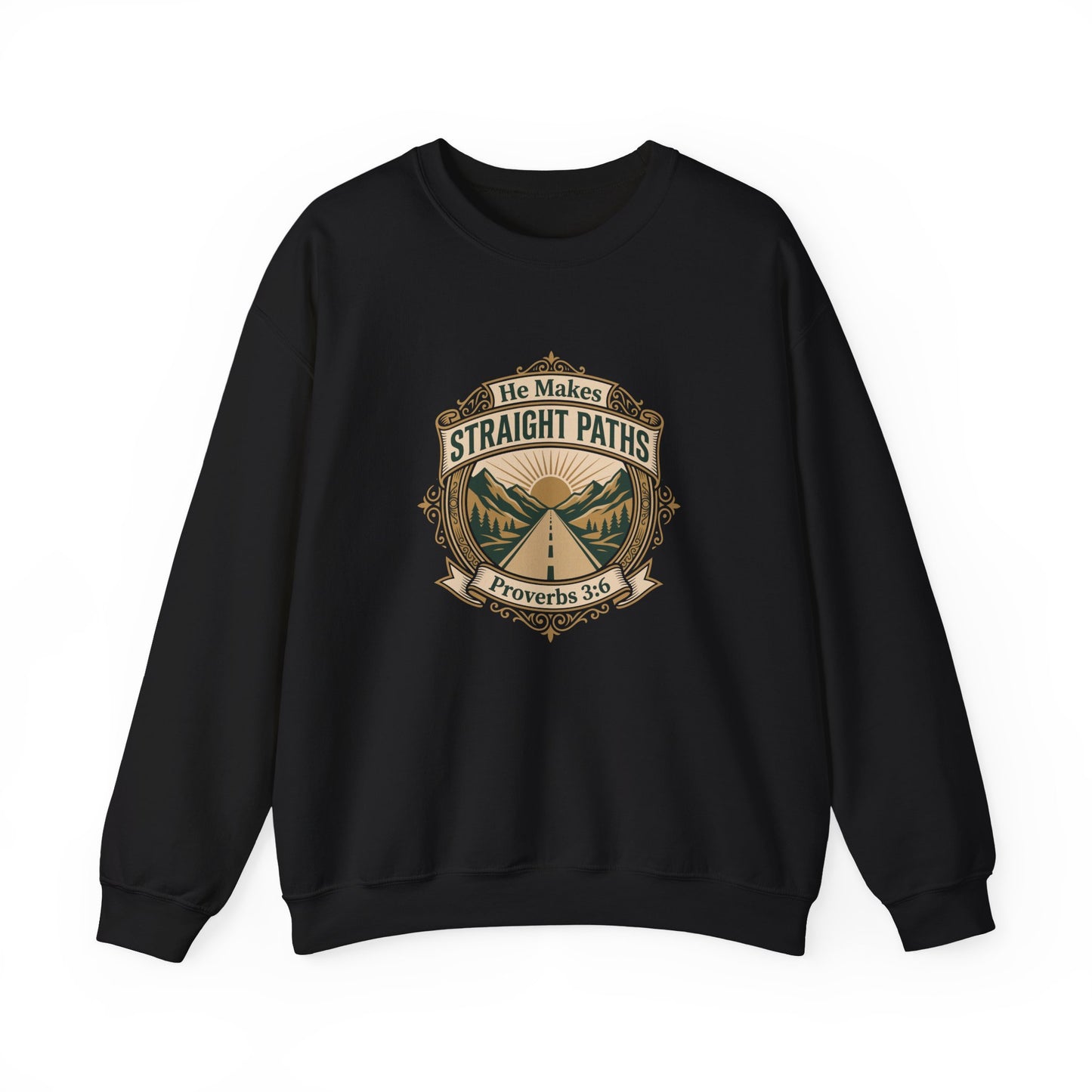 He Makes Straight Paths — Proverbs 3:6 Sweatshirt