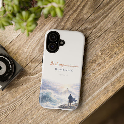 Inspirational 'Be Strong and Courageous' Phone Case
