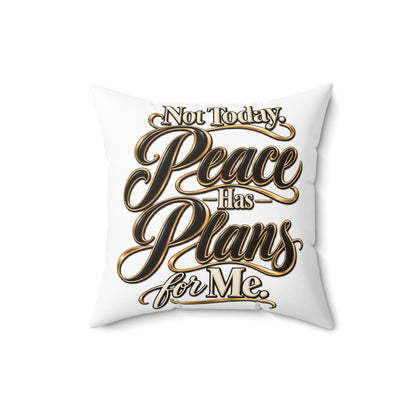 Not Today — "Peace Has Plans for Me" Decorative Throw Pillow