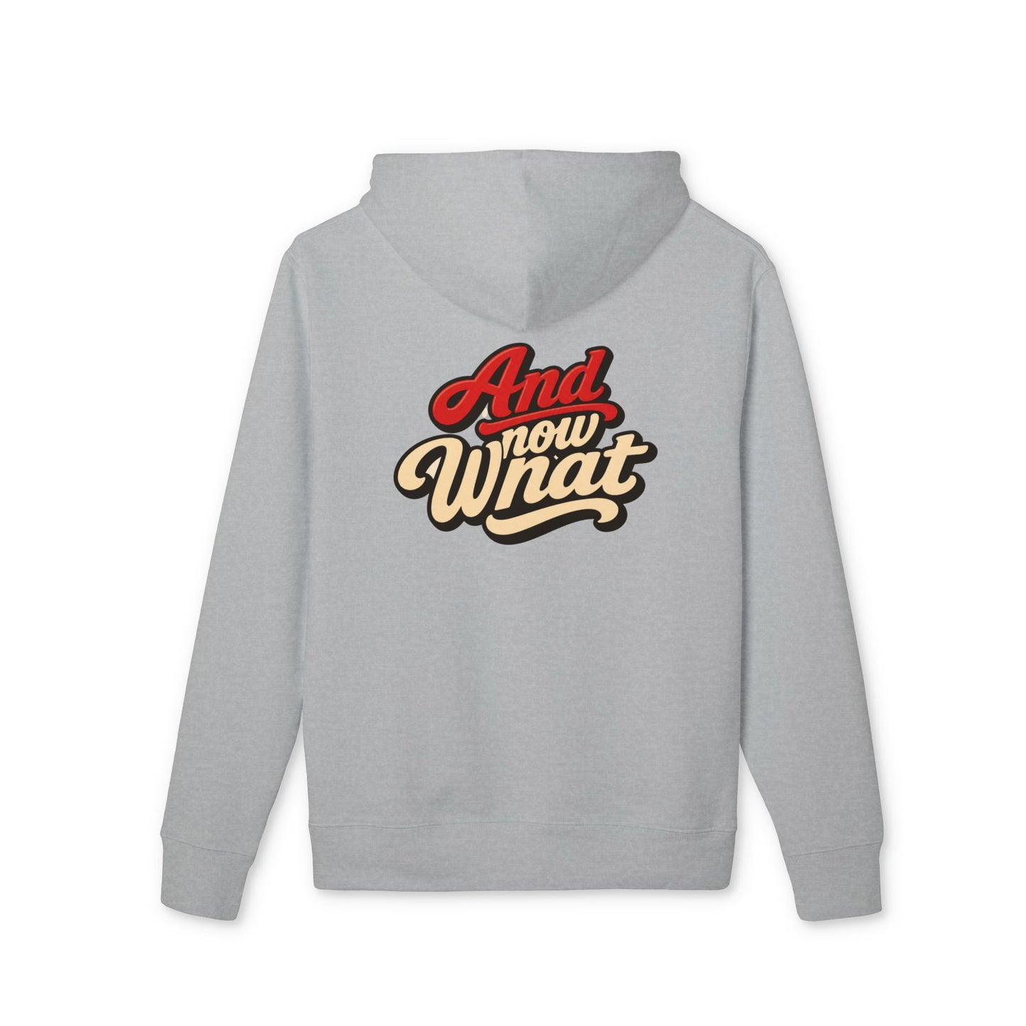 "And Now What" Graphic Hoodie – Retro Script Pullover