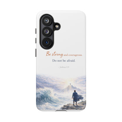 Inspirational 'Be Strong and Courageous' Phone Case