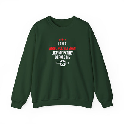 "I Am A Airforce Veteran Like My Father Before Me"  Sweatshirt