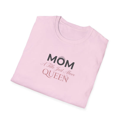 Mom A Title Just Above Queen T-Shirt