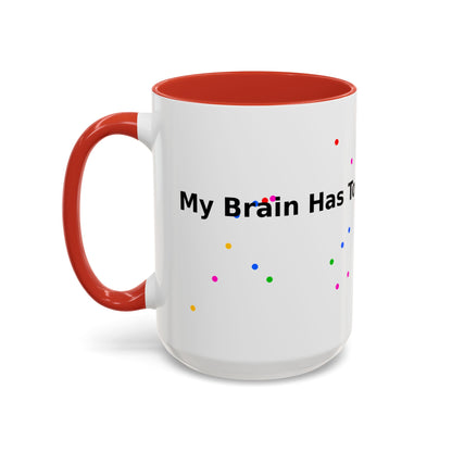 Coffee Mug - "My Brain Has Too Many Tabs Open" Funny Office Gift (11/15 oz)