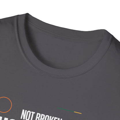 Not Broken Just Unique T-Shirt