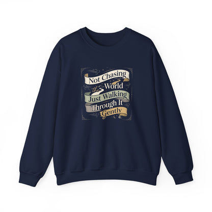 Not Chasing the World, Just Walking Through It Gently  Sweatshirt