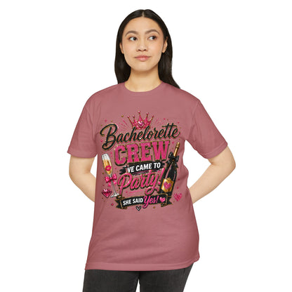 Bachelorette Crew T-Shirt - "We Came to Party! She Said Yes" Bridal Party Tee