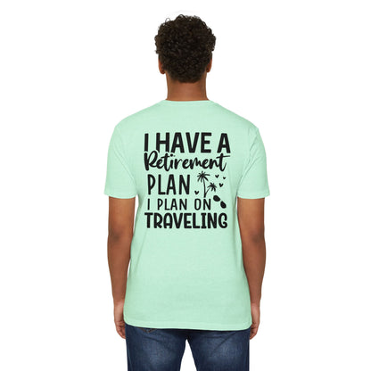 Retirement Travel T-Shirt — "I Have a Retirement Plan I Plan on Traveling"