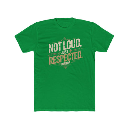Not Loud Just Respected T-Shirt