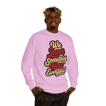 Sweatshirt — “We Learn Something New Everyday!” Retro Motivational Crew