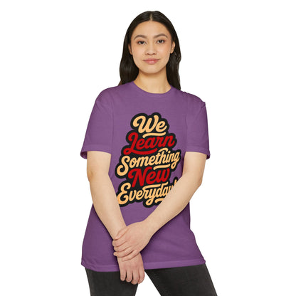 We Learn Something New Everyday T-Shirt