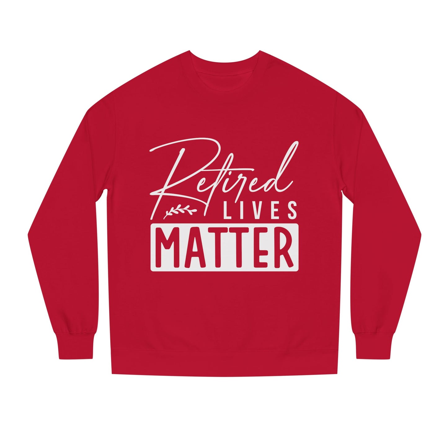 Retired Lives Matter Sweatshirt