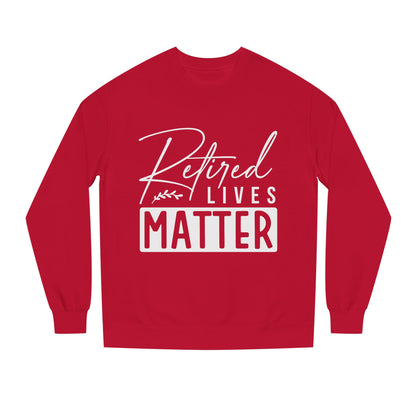 Retired Lives Matter Sweatshirt