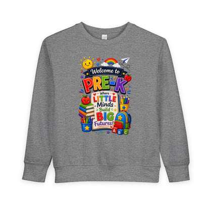 Pre-K Welcome Toddler Sweatshirt — "Welcome to Pre-K: Where Little Minds Build Big Futures"