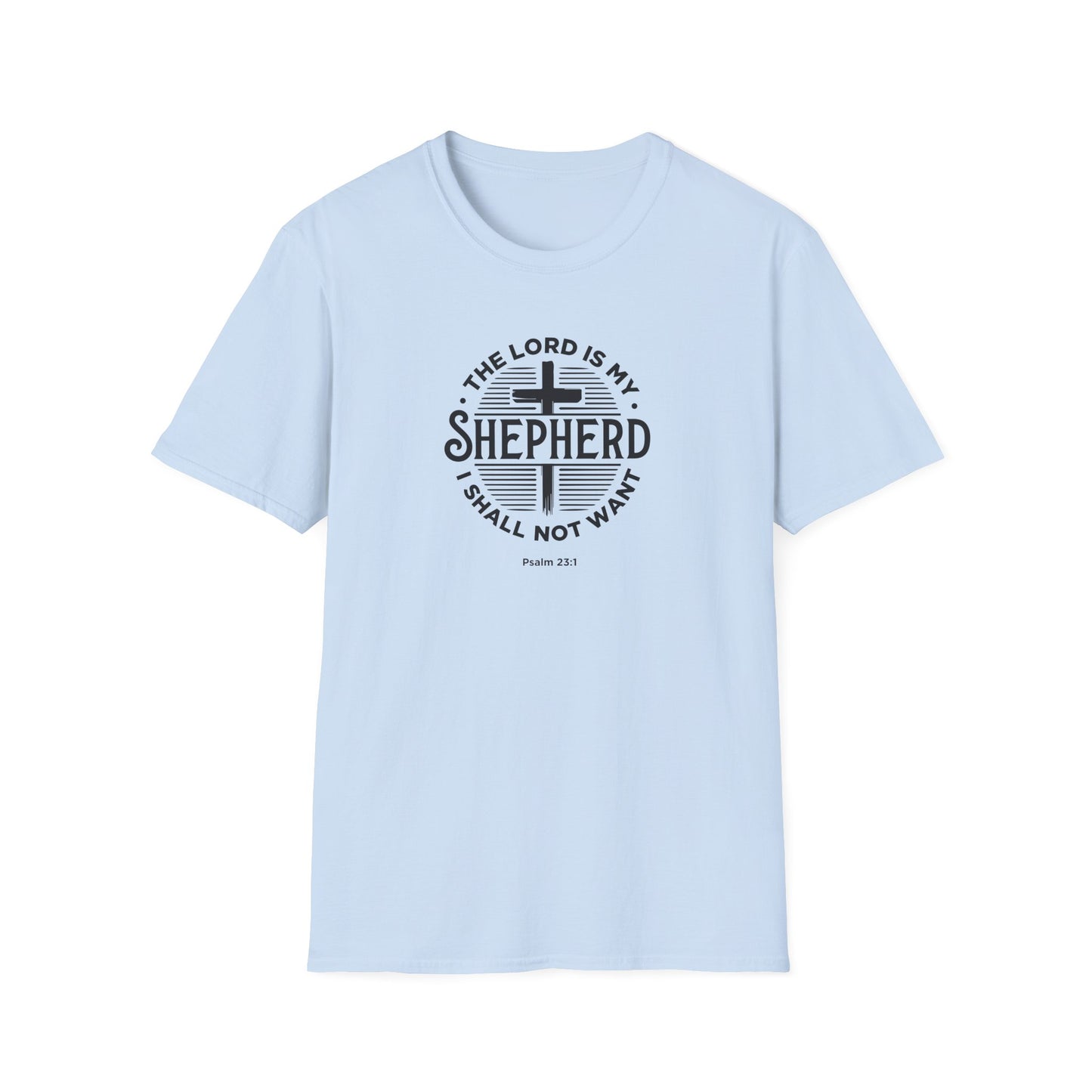 The Lord is My Shepherd I Shall Not Want - Psalm 23:1. T-Shirt