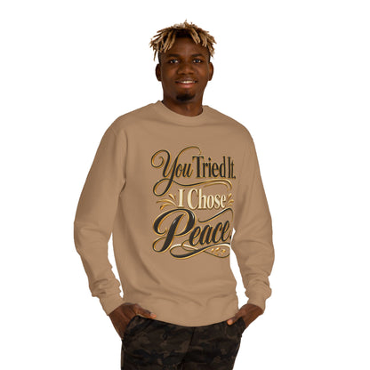 Sweatshirt — "You Tried It, I Chose Peace" Inspirational Crewneck