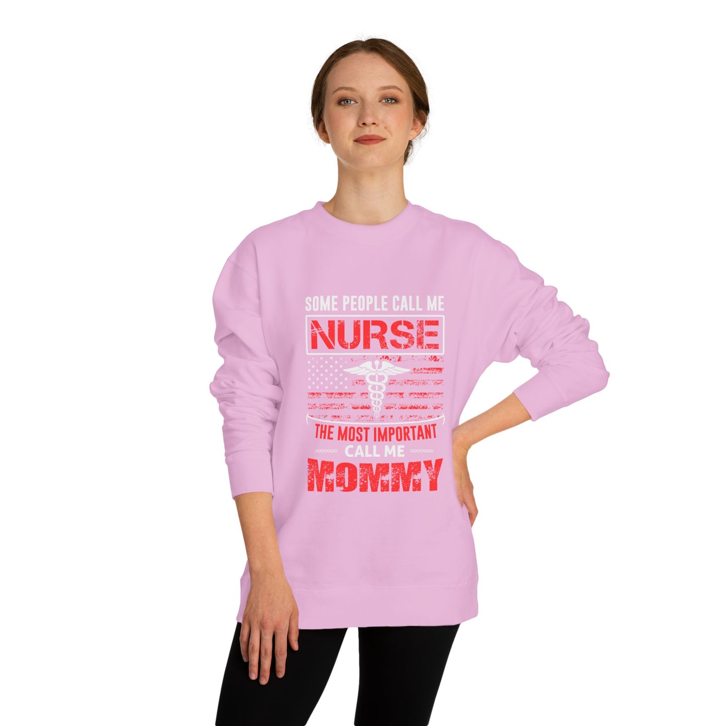 Nurse Mommy Crewneck Sweatshirt – "Some People Call Me Nurse, The Most Important Call Me Mommy"