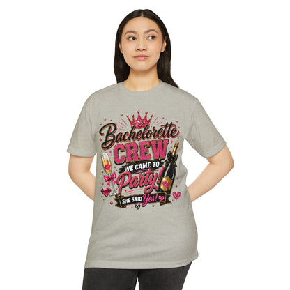 Bachelorette Crew T-Shirt - "We Came to Party! She Said Yes" Bridal Party Tee