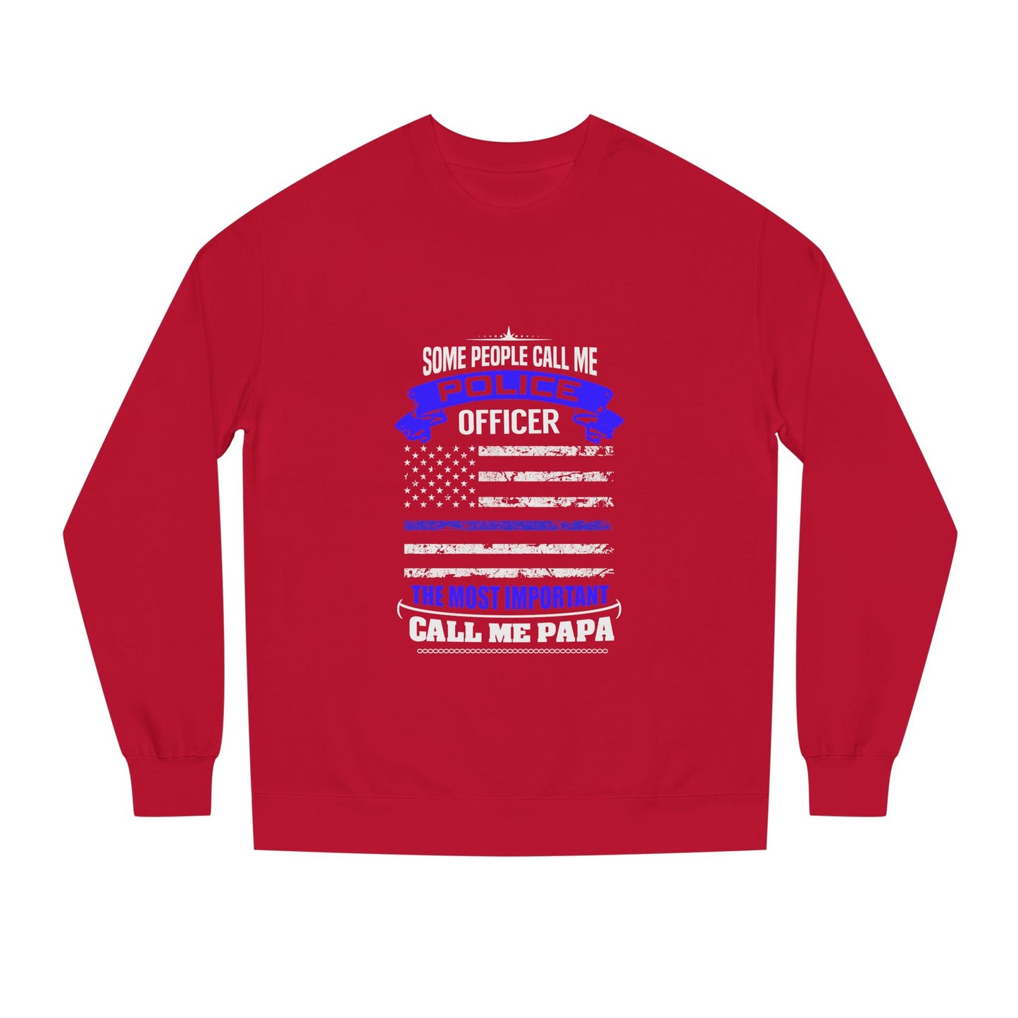 Police Officer Papa Sweatshirt — "Some People Call Me Police Officer... The Most Important Call Me Papa" Patriotic Flag Crewneck