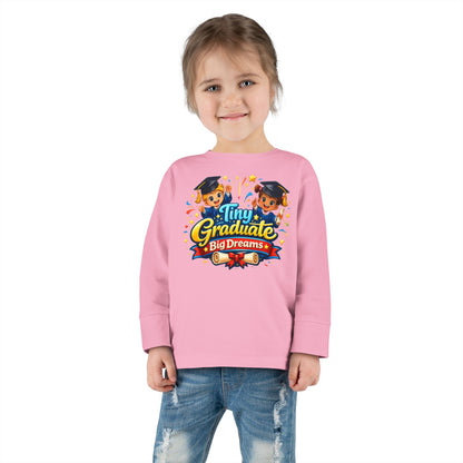 Toddler Tee - "Tiny Graduate Big Dreams" Long Sleeve Graduation Shirt