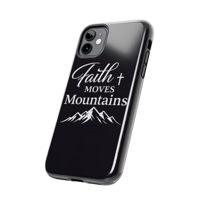 Faith Moves Mountains Tough Phone Case — Christian Inspirational Mountain Design