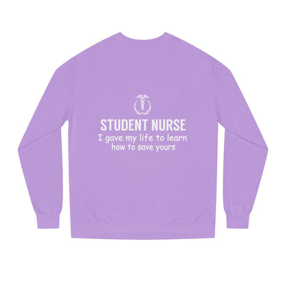Student Nurse Sweatshirt - "I Gave My Life to Learn How to Save Yours" Comfort Crew