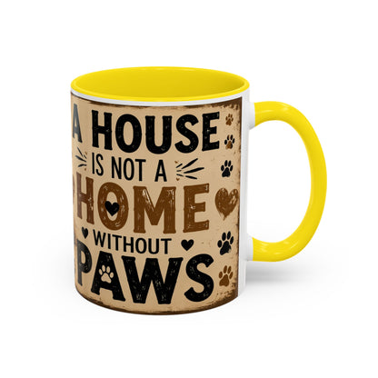 Coffee Mug – "A House Is Not A Home Without Paws" Pet Lover Accent Mug