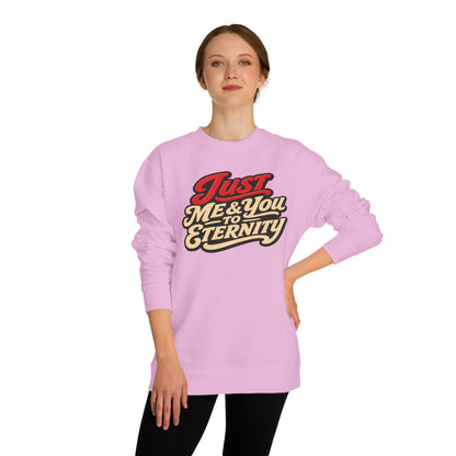 Just Me & You to Eternity Sweatshirt