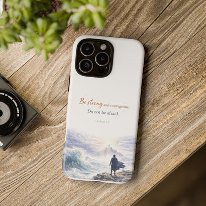 Inspirational 'Be Strong and Courageous' Phone Case — Joshua 1:9 Christian Protective Tough Case