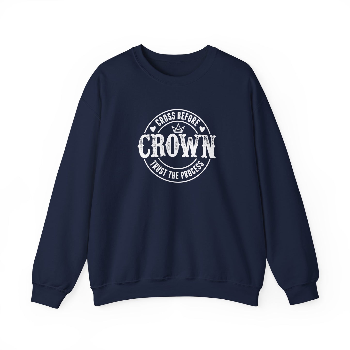 Cross Before Crown, Trust the Process Sweatshirt