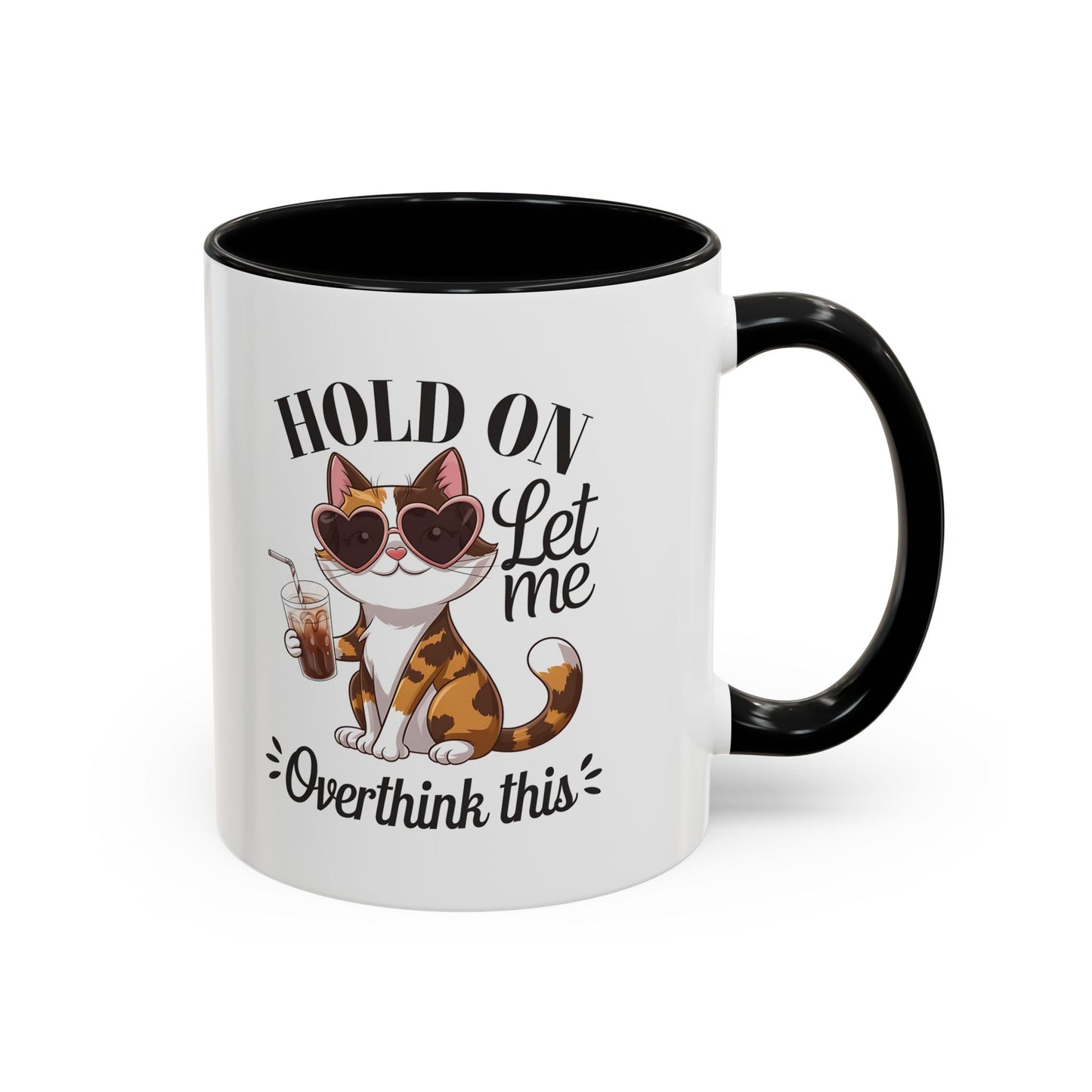 Hold On Let Me Overthink This Coffee Mug — Cute Calico Cat Accent Mug (11/15oz)