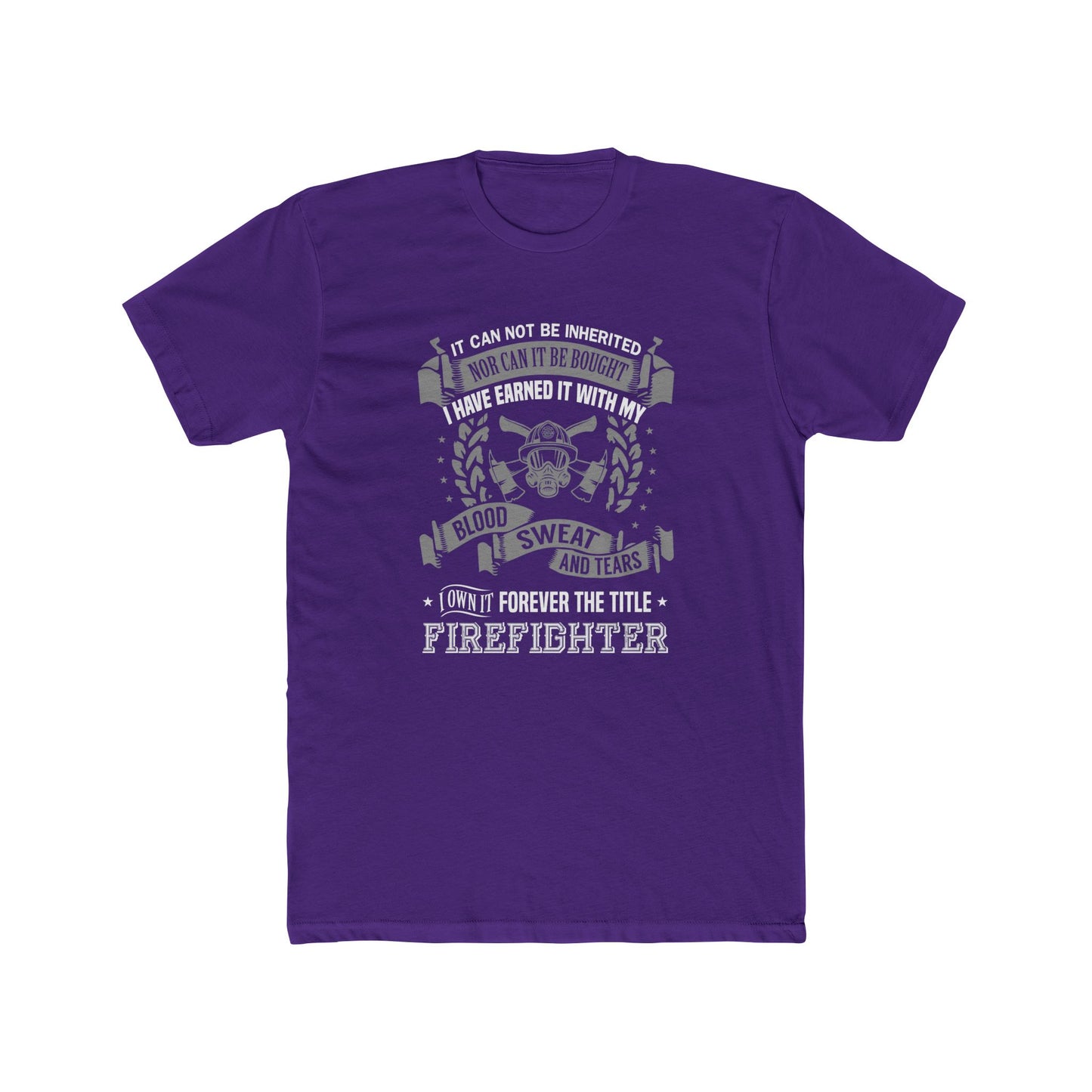 Firefighter T‑Shirt — “I Have Earned It With My Blood Sweat and Tears” Tribute Tee