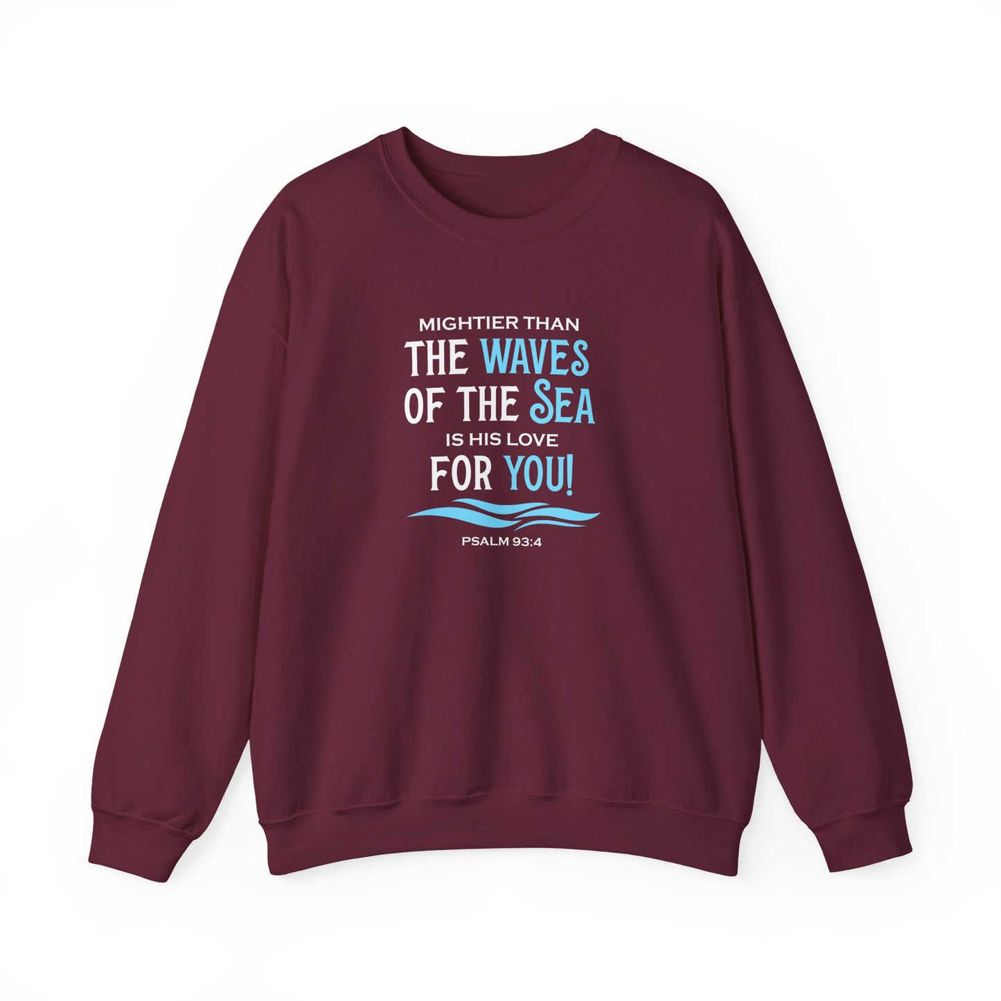 Mightier Than the Waves of the Sea is His Love for You! - Psalm 93:4 Sweatshirt