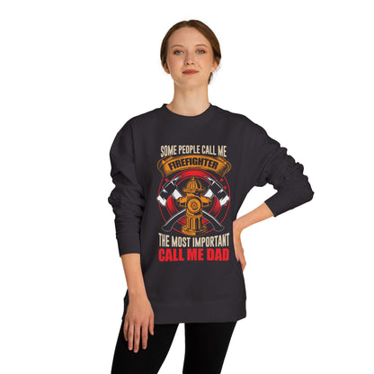 Firefighter Dad Sweatshirt — "Some People Call Me Firefighter, The Most Important Call Me Dad" Crewneck