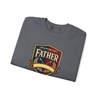 "I Am So Blessed To Be A Father" Sweatshirt