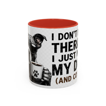 Dog Lover Coffee Mug — "I Don't Need Therapy I Just Need My Dog (And Coffee)" Accent Mug