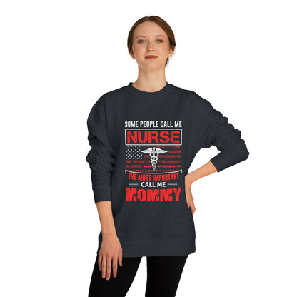 Nurse Mommy Crewneck Sweatshirt – "Some People Call Me Nurse, The Most Important Call Me Mommy"