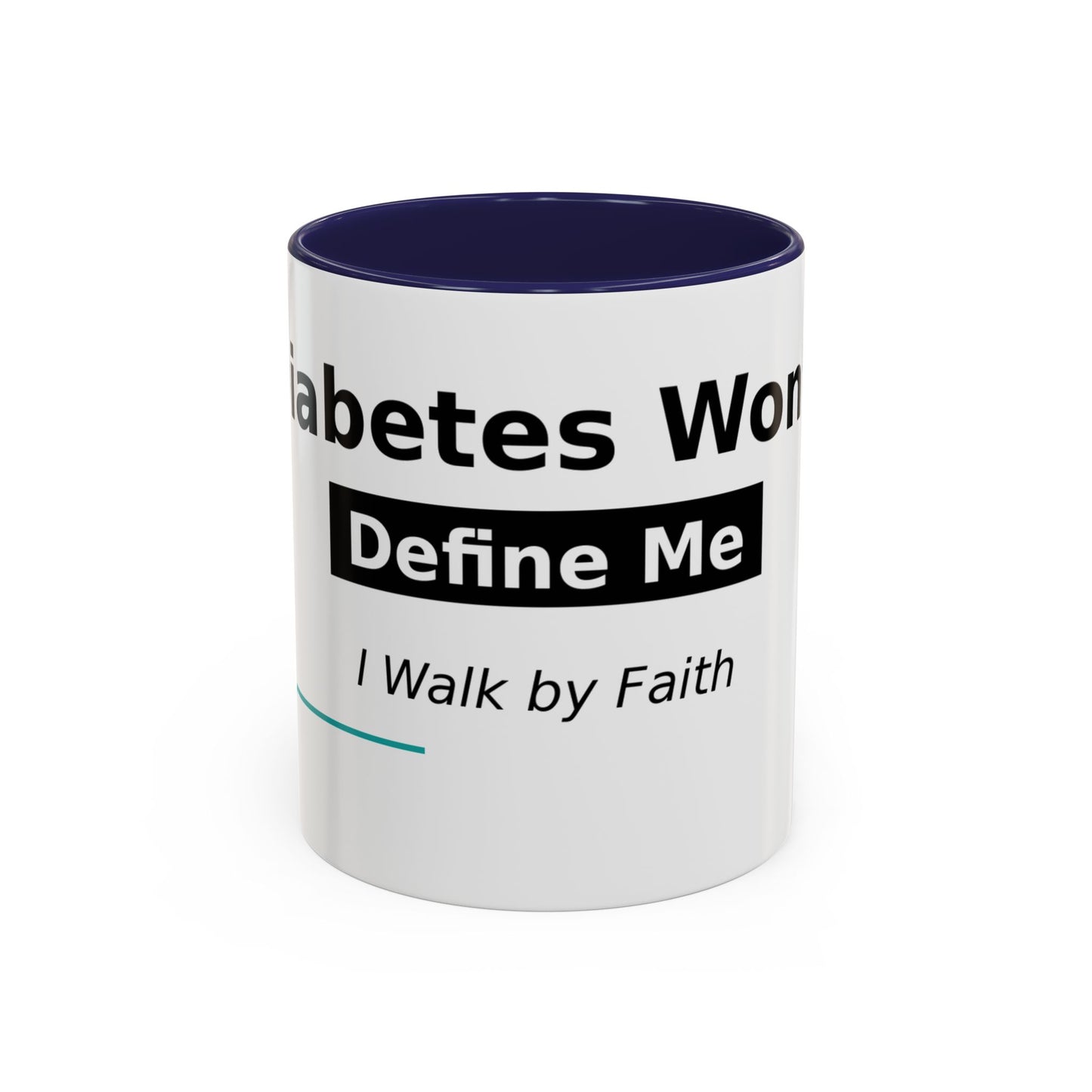 Diabetes Won't Define Me Accent Coffee Mug — "I Walk by Faith" Inspirational Tea Cup