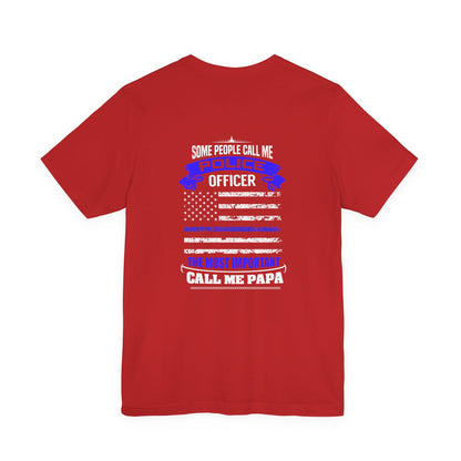 Police Officer Papa T‑Shirt — "Some People Call Me Police Officer, The Most Important Call Me Papa"