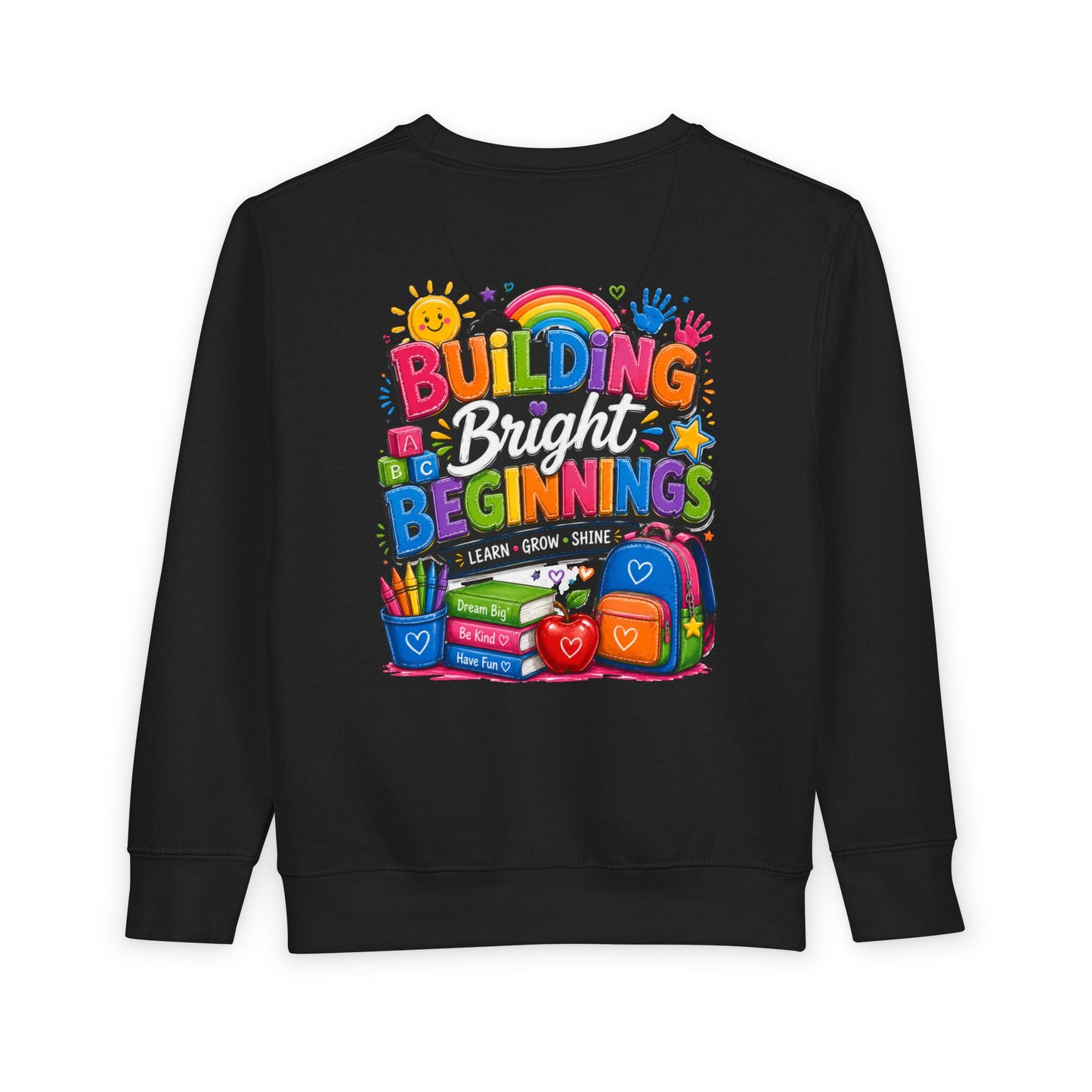 Toddler Sweatshirt — "Building Bright Beginnings" Colorful Back-to-School Kids Pullover